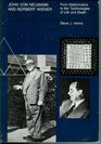 John von Neumann and Norbert Wiener  From Mathematics to the Technologies of Life and Death