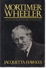 Mortimer Wheeler Adventurer in Archaeology