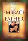 The Embrace of a Father: True Stories of Inspiration & Encouragement