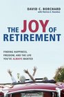 The Joy of Retirement Finding Happiness Freedom and the Life You've Always Wanted