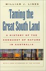 Taming the Great South Land A History of the Conquest of Nature in Australia