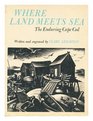 Where Land Meets Sea The Enduring Cape Cod