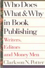 Who Does What  Why in Book Publishing Writers Editors and Money Men