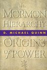 The Mormon Hierarchy: Origins of Power (Mormon Hierarchy)