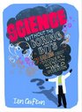 Science Without the Boring Bits A Curious Chronology of Discovery Invention and Wild Speculation