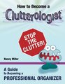How to Become a Clutterologist A Guide to becoming a professional Organizer
