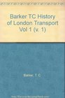 Barker TC History of London Transport Vol 1