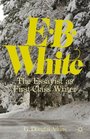 E B White The Essayist as FirstClass Writer