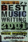 Da Capo Best Music Writing 2001 The Year's Finest Writing on Rock Pop Jazz Country and More