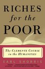 Riches for the Poor The Clemente Course in the Humanities