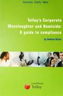 Tolley's Corporate Manslaughter and Homicide A Guide to Compliance
