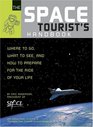 The Space Tourist's Handbook Where to Go What to See and How to Prepare for the Ride of Your Life