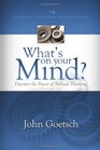 What's on Your Mind Discover the Power of Biblical Thinking