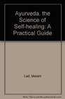 Ayurveda, the Science of Self-healing: A Practical Guide