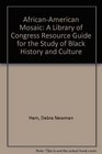 AfricanAmerican Mosaic A Library of Congress Resource Guide for the Study of Black History and Culture