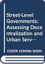 Streetlevel Governments Assessing Decentralization and Urban Services