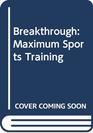 Breakthrough Maximum Sports Training