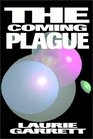The Coming Plague:  Newly Emerging Diseases In A World Out Of Balance
