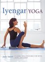 Iyengar Yoga Classic Yoga Postures For Mind Body And Spirit