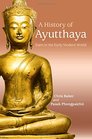 A History of Ayutthaya Siam in the Early Modern World