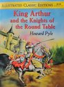 King Arthur and the Knights of the Round Table (Illustrated Classics Editions)
