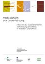 Vom Kunden zur Dienstleistung Fallstudien zur kundenorientierten Dienstleistungsentwicklung in deutschen Unternehmen