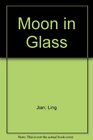 Moon in Glass