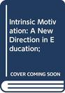 Intrinsic Motivation A New Direction in Education