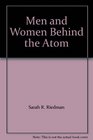 Men and Women Behind the Atom