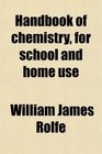 Handbook of chemistry for school and home use