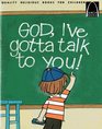 God, I've Gotta Talk to You: Prayers for Children (Arch Book)
