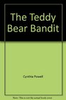 The Teddy Bear Bandit