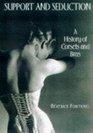 Support and Seduction A History of Corsets and Bras