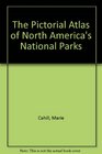 The Pictorial Atlas of North America's National Parks