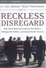Reckless Disregard  How Liberal Democrats Undercut Our Military Endanger Our Soldiers and Jeopardize Our Security