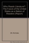 Who Reads Literature The Future of the United States As a Nation of Readers