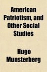 American Patriotism and Other Social Studies