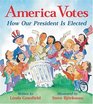 America Votes How Our President Is Elected