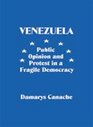 Venezuela Public Opinion and Protest in a Fragile Democracy