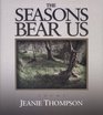 Seasons Bear Us Poems