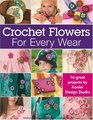 Crocheted Flowers For Every Wear (Leisure Arts #4013)