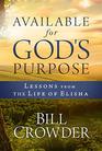 Available for God's Purpose Lessons from the Life of Elisha