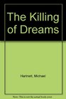 The Killing of Dreams