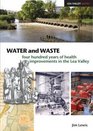Water and Waste Four Hundred Years of Health Improvements in the Lea Valley