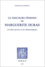 Le discours feminin de Marguerite Duras Un desir pervers et ses metamorphoses