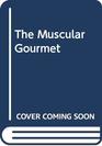 The Muscular Gourmet