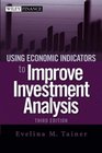 Using Economic Indicators to Improve Investment Analysis Third Edition