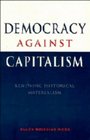 Democracy against Capitalism  Renewing Historical Materialism