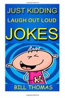 Just Kidding  Laugh Out Loud Jokes Why So Serious  Laugh Out Loud Book Book 1