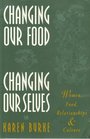 Changing Our Food Changing Our Selves Women Food Relationships  Culture